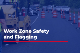 11 - Work Zone Safety &amp; Flagging